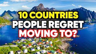 10 Countries People Regret Moving To in 2024. #1 is shocking