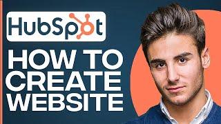 How To Create A Website On HubSpot | HubSpot CMS Tutorial 2025