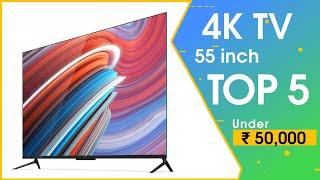 Top 5 Best 55 inch 4K TV Under 50,000 || Top 5 55 inch 4K TV || In India