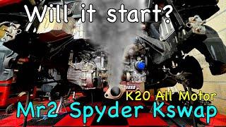 How to Kswap an Mr2 Spyder EP11: First Start of the K20 with the new motor (all motor)Will it start?
