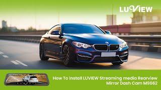 How To Install LUVIEW Streaming media Rearview Mirror Dash Cam M9662