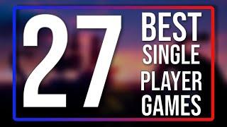 Top 27 BEST Single Player Games