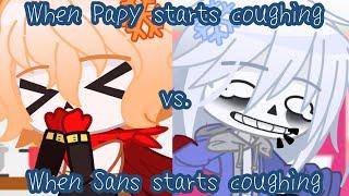 When Papy starts coughing vs. when Sans starts coughing || Undertale Gacha Club