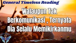 WALAUPUN TAK BERKOMUNIKASI, TAK BERKOMUNIKASI TERNYATA DIA SELALU MEMIKIRKANMU