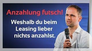 Deshalb solltest du beim Leasing lieber nichts anzahlen!