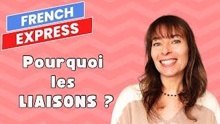 Pourquoi Les LIAISONS En Français?