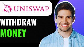 How to withdraw money from uniswap (2024)