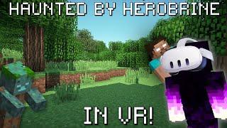 Haunted by Herobrine: A VR Minecraft Experience