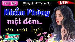 Nghe thử 5 phút đảm bảo không hối hận - Nhầm Phòng Một Đêm và cái kết Full - Truyện tâm lý hấp dẫn