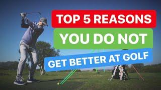 5 Top Reasons You DONT Get Better at Golf