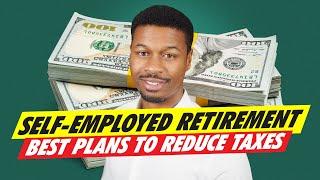 Best Self Employed Retirement Plans To Build Wealth And REDUCE TAXES!