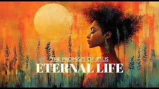 The Promises of Jesus 1: Eternal Life