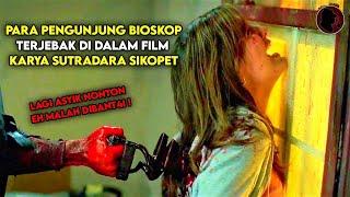 PARA PENGUNJUNG BIOSKOP TERJEBAK DI DALAM FILM KARYA SUTRADARA SIKOPET BRUT4L