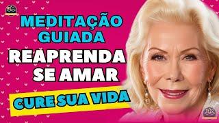 Reaprenda a se Amar e cure sua vida, com essa meditação guiada por Louise Hay. Mude sua vida