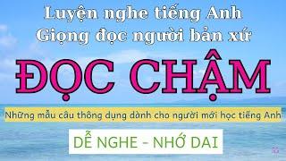 Nghe Giọng Bản Xứ Đọc Chậm | Tiếng Anh Cho Người Mới Học | Tiếng Anh Giao Tiếp Cơ Bản |  Video 4