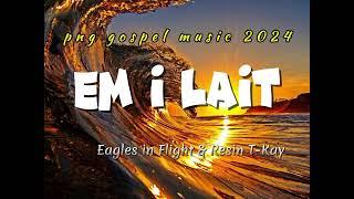 EM I LAIT - PNG GOSPEL SONG 2024