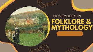 Episode 19 Honeybees in Folklore and Mythology