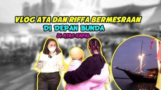 RIFFA DAN ATA BERMESRAAN DI ATAS KAPAL