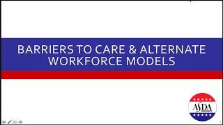 Barriers to Care and Alternate Workforce Models