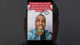 Businesses you can start with Ghs 1,000 to 5,000 in Ghana