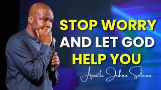 STOP STRUGGLING AND LET GOD HELP YOU - APOSTLE JOSHUA SELMAN