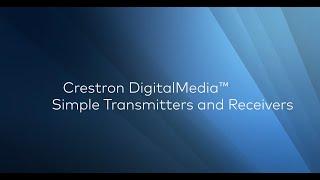 Crestron DigitalMedia™ Simple Transmitters and Receivers