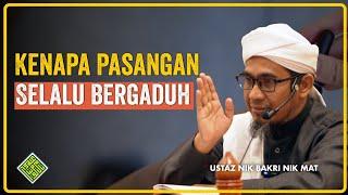 Kuliah Penuh Ustaz Nik Bakri Nik Mat -  Kenapa pasangan selalu bergaduh.