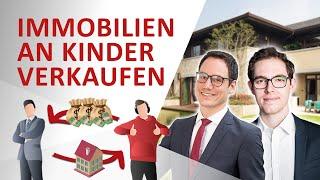 Immobilien an die eigenen Kinder verkaufen - ein Fallbeispiel