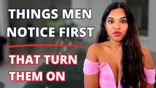 Things men notice FIRST in women and can’t resist