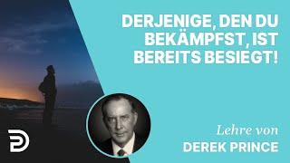 Derek Prince – Derjenige, den du bekämpfst, ist bereits besiegt!