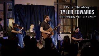 Between Your Arms - Tyler Edwards (Live)