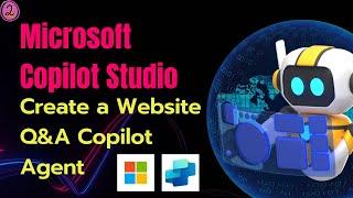 2. Create a Website Q&A Copilot Agent Using Microsoft Copilot Studio and Generative AI | Beginners