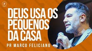 Pr Marco Feliciano - DEUS USA OS PEQUENOS DA CASA