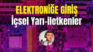 #2 Yarı-iletkenler'e giriş - Bant Aralığı Enerjisi - Elektron ve Delik(Hole) - Çok kritik ders