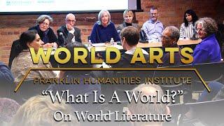 World Arts Series | What is a World? A Roundtable on World Literature