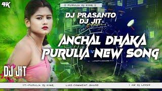 Anchal Dhaka //  purulia New song 2024 // Dj Jit x Dj prasanto