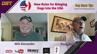 Dog Show Tips - Will Alexander & Doug Belter discuss the NEW USA/CAN Canine Border Crossing Rules