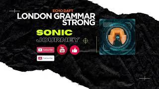 London Grammar-Strong-Echo Daft (Unofficial)