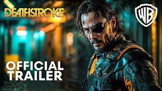 Deathstroke | Official Trailer | Keanu Reeves & Robert Pattinson