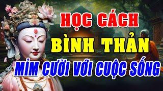 Cuộc Sống Vô Thường Chỉ Có Bình Thản Mới Bước Qua Được Những Nỗi Đau Rắc Rối Và Phiền Não