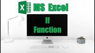 The IF function in Excel