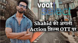 Shahid Kapoor and Ali Abbas Zafar Bloody Daddy Directly OTT Premiere On Voot Select