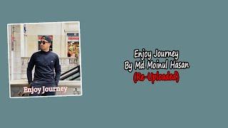 Enjoy Journey By Md Moinul Hasan | Re-Uploaded