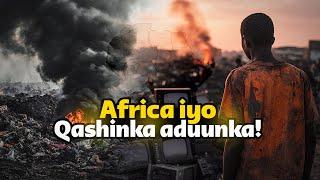 Maxaa qashinka aduunka Africa lawgu soo daadiyaa?