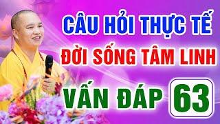 Vấn Đáp 63 - Thầy giải đáp câu hỏi thực tế đời sống tâm linh - Thầy Thích Đạo Thịnh