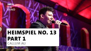 SWR Big Band feat. Callum Au | Heimspiel No. 13 #1 | New Mix - Live Concert