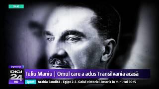 Iuliu Maniu, omul care a adus Transilvania acasa   reportaj Digi24 de Elena Vijulie & Ioana Pirlea 2