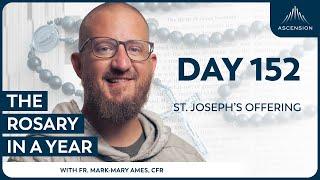 Day 152: St. Joseph’s Offering — The Rosary in a Year (with Fr. Mark-Mary Ames)