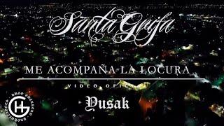 ME ACOMPAÑA LA LOCURA - SANTA GRIFA (EL YUSAK ft. BANY) - VIDEO OFICIAL