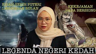 LEGENDA NEGERI KEDAH| PUTERI LINDUNGAN BULAN| RAJA BERSIONG